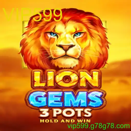 Descubra LionGems3pots: O Novo Fenômeno do Jogo com VIP599